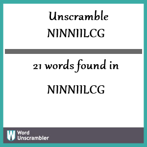 21 words unscrambled from ninniilcg