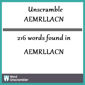 216 words unscrambled from aemrllacn