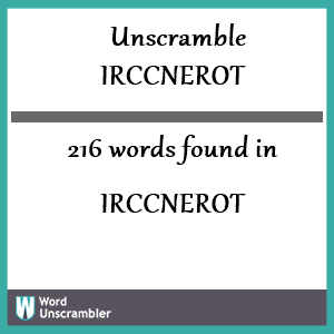 216 words unscrambled from irccnerot