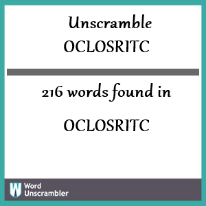 216 words unscrambled from oclosritc