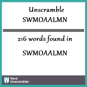 216 words unscrambled from swmoaalmn