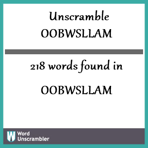 218 words unscrambled from oobwsllam