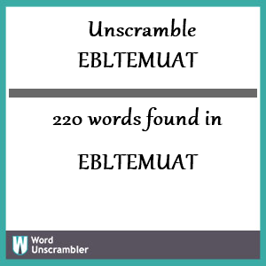 220 words unscrambled from ebltemuat