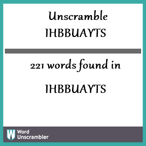 221 words unscrambled from ihbbuayts