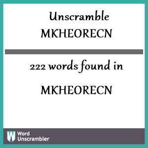 222 words unscrambled from mkheorecn