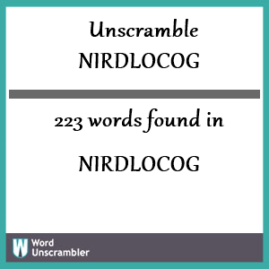 223 words unscrambled from nirdlocog