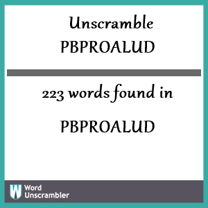 223 words unscrambled from pbproalud