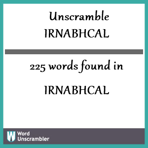 225 words unscrambled from irnabhcal