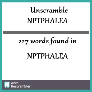 227 words unscrambled from nptphalea