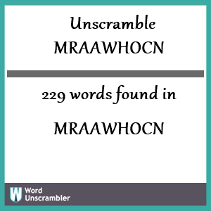 229 words unscrambled from mraawhocn