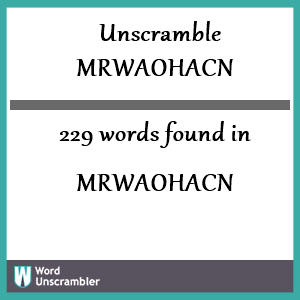 229 words unscrambled from mrwaohacn