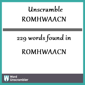 229 words unscrambled from romhwaacn