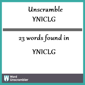 23 words unscrambled from yniclg