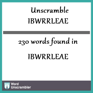 230 words unscrambled from ibwrrleae