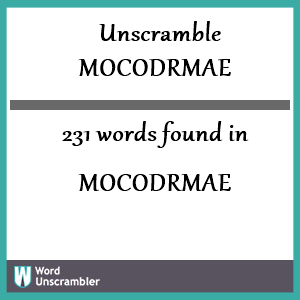 231 words unscrambled from mocodrmae