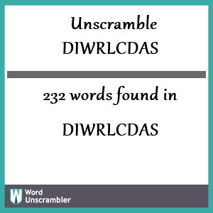 232 words unscrambled from diwrlcdas