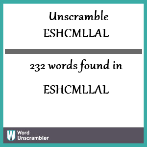 232 words unscrambled from eshcmllal