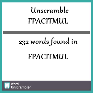 232 words unscrambled from fpacitmul