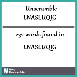 232 words unscrambled from lnasluqig