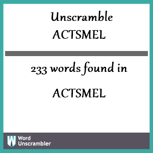 233 words unscrambled from actsmel