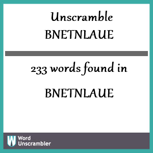 233 words unscrambled from bnetnlaue