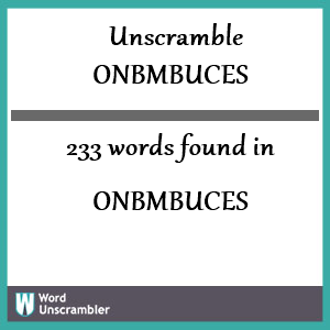 233 words unscrambled from onbmbuces