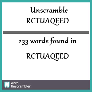 233 words unscrambled from rctuaqeed