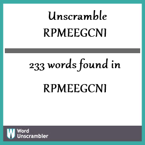 233 words unscrambled from rpmeegcni