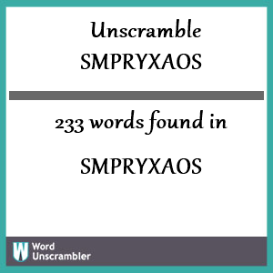 233 words unscrambled from smpryxaos