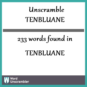 233 words unscrambled from tenbluane