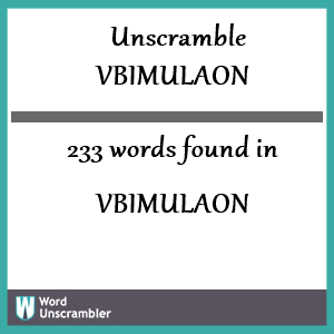 233 words unscrambled from vbimulaon