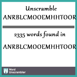 2335 words unscrambled from anrblcmooemhhtoore