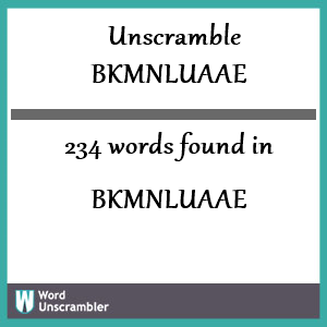 234 words unscrambled from bkmnluaae