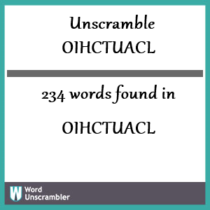 234 words unscrambled from oihctuacl