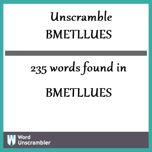 235 words unscrambled from bmetllues