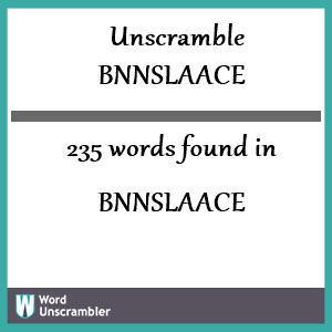 235 words unscrambled from bnnslaace