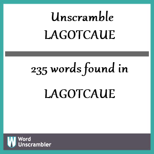 235 words unscrambled from lagotcaue