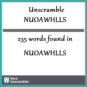 235 words unscrambled from nuoawhlls