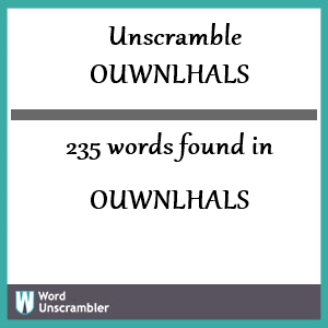 235 words unscrambled from ouwnlhals