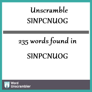 235 words unscrambled from sinpcnuog