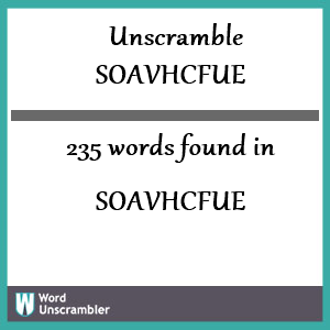 235 words unscrambled from soavhcfue