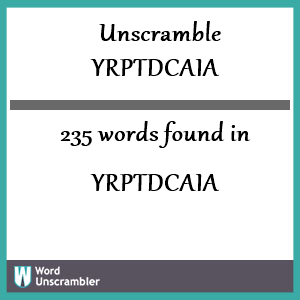 235 words unscrambled from yrptdcaia