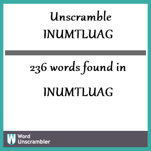 236 words unscrambled from inumtluag