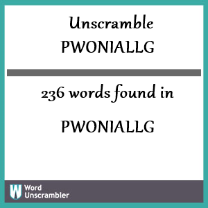 236 words unscrambled from pwoniallg