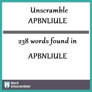 238 words unscrambled from apbnliule