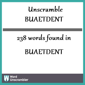 238 words unscrambled from buaetdent