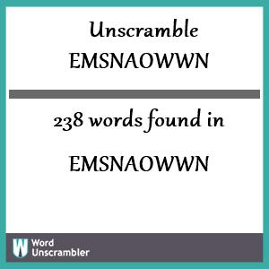 238 words unscrambled from emsnaowwn