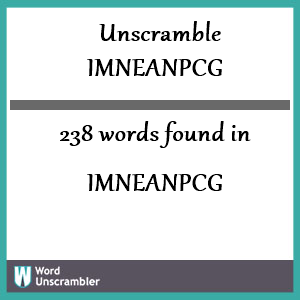 238 words unscrambled from imneanpcg