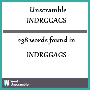 238 words unscrambled from indrggags