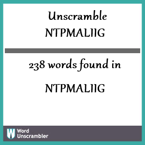 238 words unscrambled from ntpmaliig